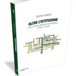 Davide Lasagno, Oltre l'istituzione - eBook http://www.ledizioni.it/sito/wp-admin/post.php?post=4517&action=edit#