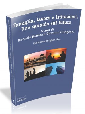 FAMIGLIA, LAVORO E ISTITUZIONI. UNO SGUARDO SUL FUTURO