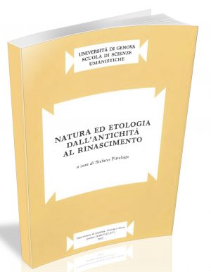 Stefano Pittaluga (a cura di), NATURA ED ETOLOGIA DALL'ANTICHITÀ AL RINASCIMENTO