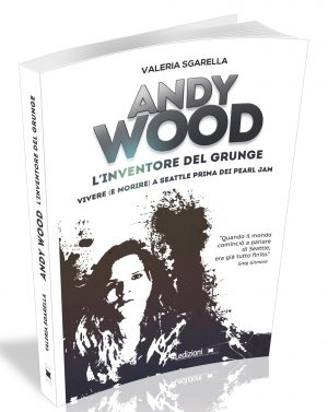 ANDY WOOD. L'INVENTORE DEL GRUNGE