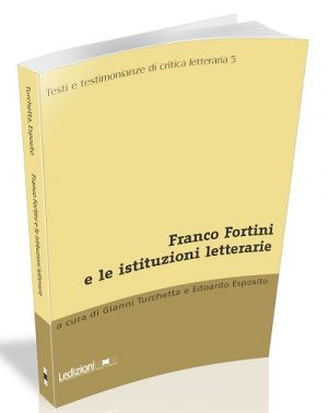 FRANCO FORTINI E LE ISTITUZIONI LETTERARIE