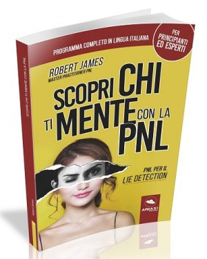 SCOPRI CHI TI MENTE CON LA PNL
