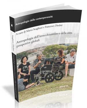 ANTROPOLOGIA DELL’ INVECCHIAMENTO E DELLA CURA