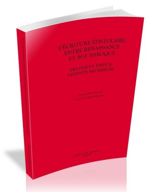 L’ÉCRITURE ÉPISTOLAIRE ENTRE RENAISSANCE ET ÂGE BAROQUE