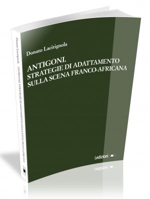ANTIGONI. STRATEGIE DI ADATTAMENTO SULLA SCENA FRANCO-AFRICANA