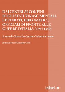 Copertina del libro Dai centri ai confini degli stati rinascimentali: letterati, diplomatici, officiali di fronte alle guerre d'Italia (1494-1559)