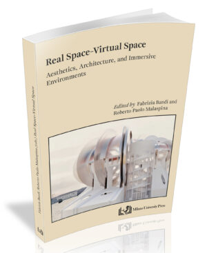 REAL SPACE – VIRTUAL SPACE. AESTHETICS, ARCHITECTURE, AND IMMERSIVE ENVIRONMENTS