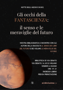 Locandina "Il senso dei libri del futuro. Fantascienza, biblioteche pubbliche e private in Italia: fondi, collezionisti, editoria storica"