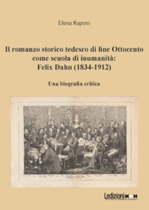 Copertina del libro Il Romanzo storico tedesco di fine Ottocento come scuola di inumanità: Felix Dahn (1834-1912)