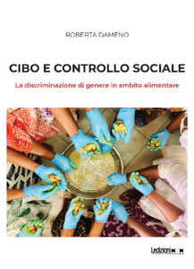 Copertina del libro Cibo e controllo sociale.  La discriminazione di genere in ambito  alimentare